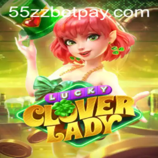 Exploring LuckyCloverLady: A New Adventure in Gaming with 55zzbet